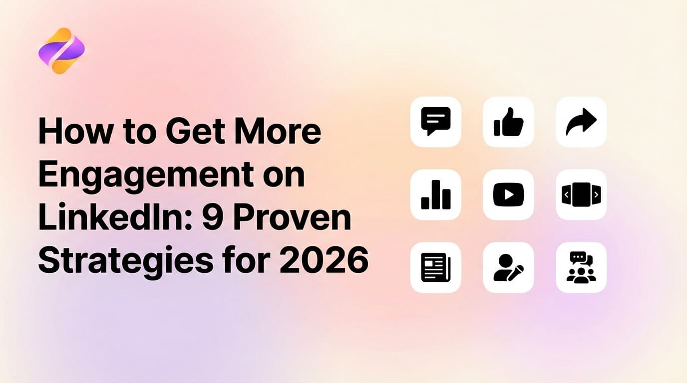 How to Get More Engagement on LinkedIn: 9 Proven Strategies for 2026
